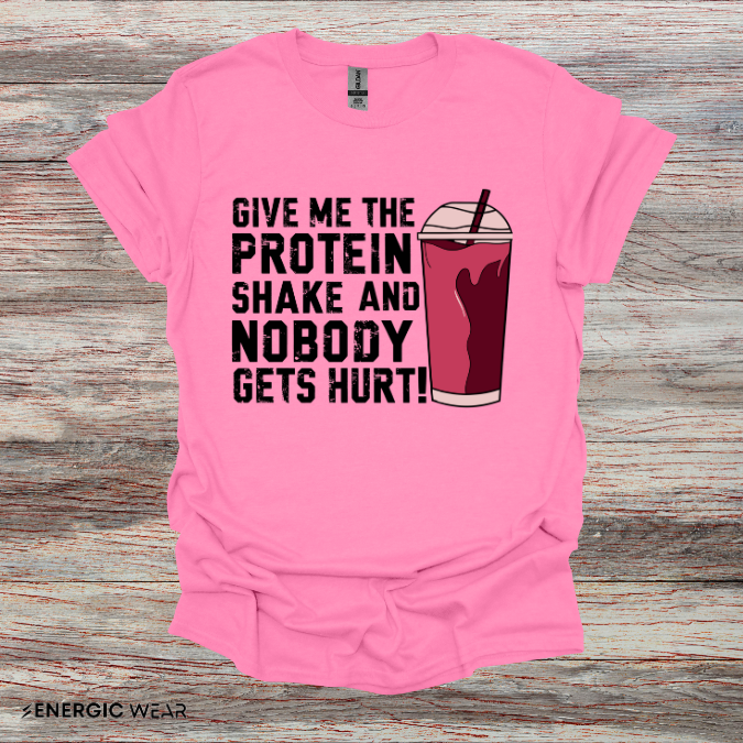 Give Me The Protein Shake And Nobody Gets Hurt! Funny Gym Tee