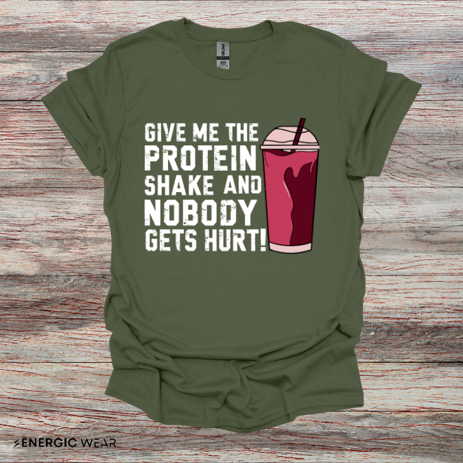 Give Me The Protein Shake And Nobody Gets Hurt! Funny Gym Tee