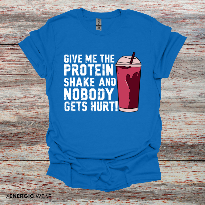 Give Me The Protein Shake And Nobody Gets Hurt! Funny Gym Tee