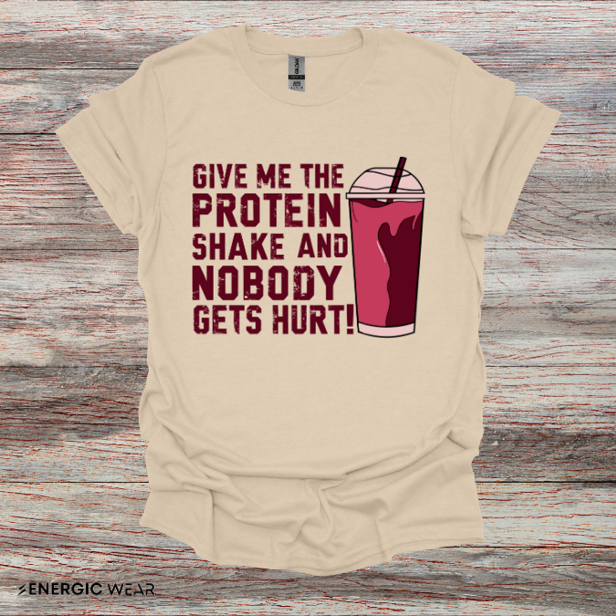 Give Me The Protein Shake And Nobody Gets Hurt! Funny Gym Tee
