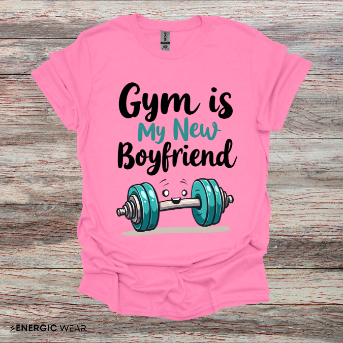 Gym is My New Boyfriend! Funny Fitness Shirt
