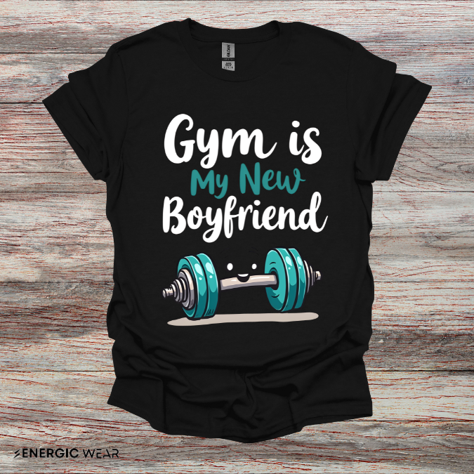 Gym is My New Boyfriend! Funny Fitness Shirt