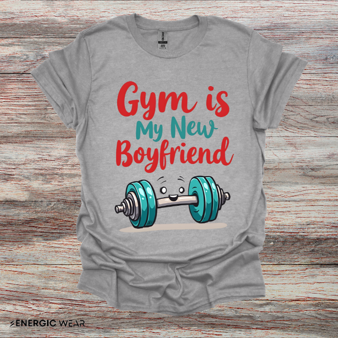 Gym is My New Boyfriend! Funny Fitness Shirt
