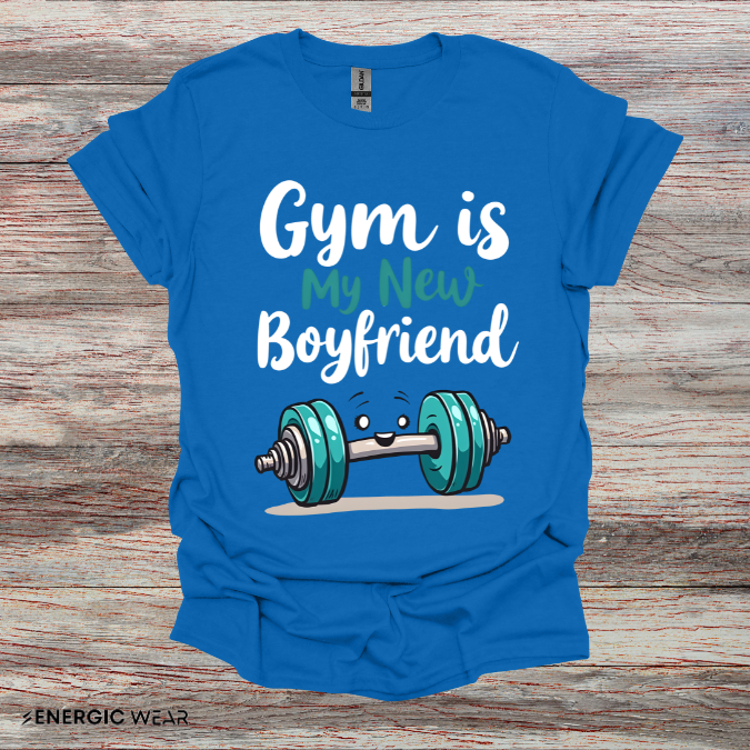 Gym is My New Boyfriend! Funny Fitness Shirt