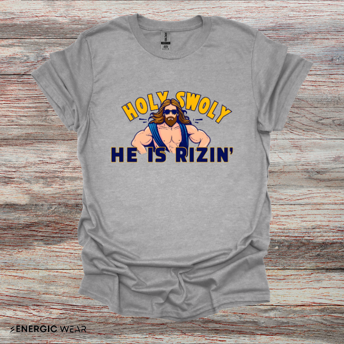 HOLY SWOLY HE IS RIZZIN - Funny Gym Shirt