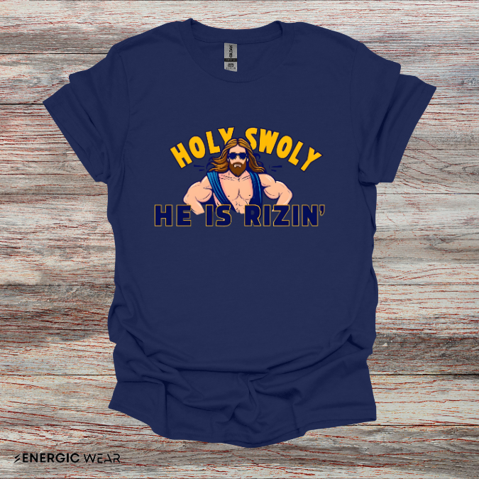 HOLY SWOLY HE IS RIZZIN - Funny Gym Shirt