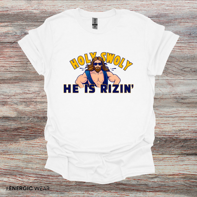 HOLY SWOLY HE IS RIZZIN - Funny Gym Shirt