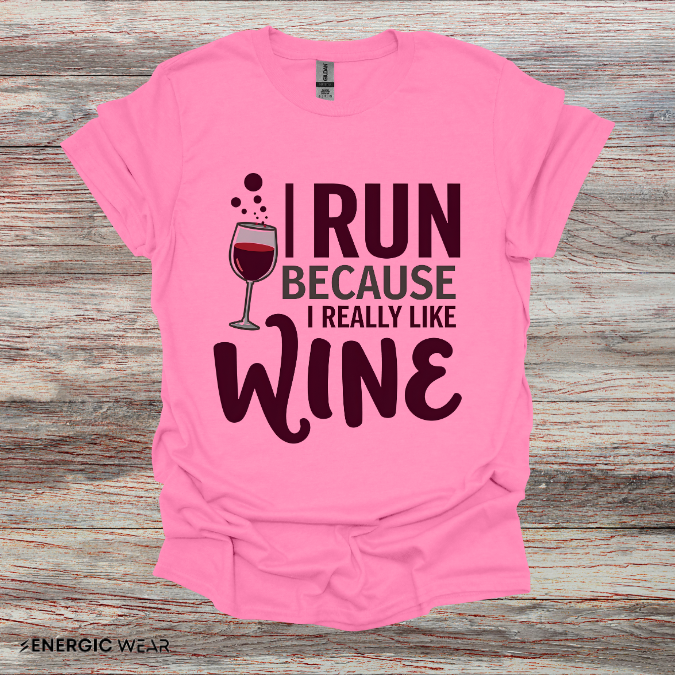 I RUN Because I Really LIKE WINE! Funny Fitness Tee