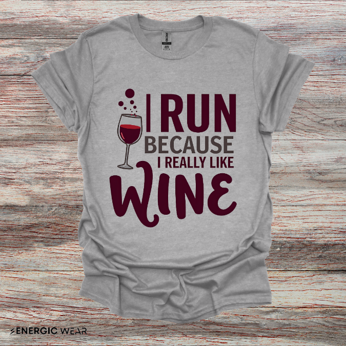 I RUN Because I Really LIKE WINE! Funny Fitness Tee