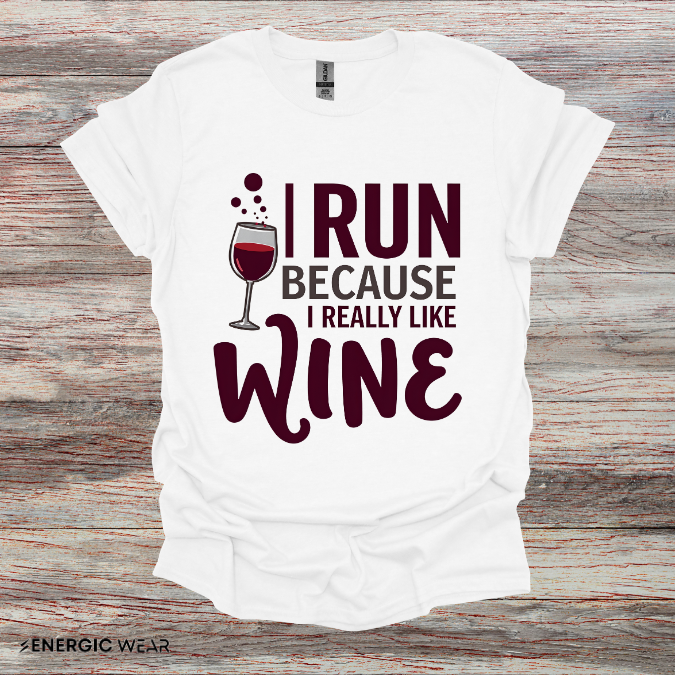 I RUN Because I Really LIKE WINE! Funny Fitness Tee