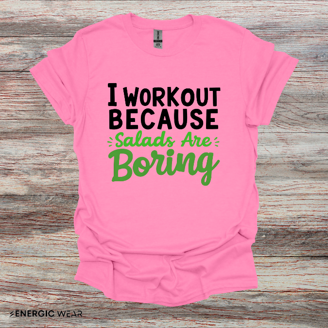 I workout Because Salads Are Boring! Funny Fitness tee