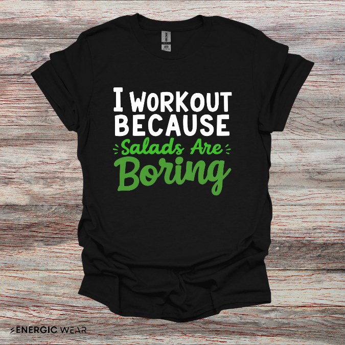 I workout Because Salads Are Boring! Funny Fitness tee