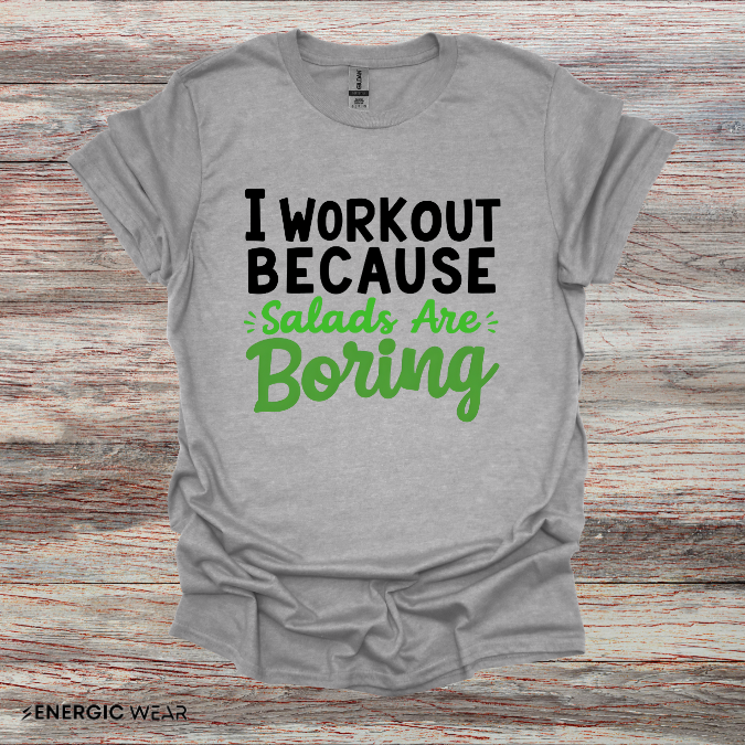 I workout Because Salads Are Boring! Funny Fitness tee