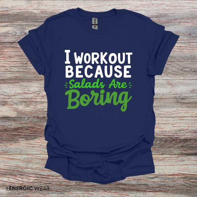 I workout Because Salads Are Boring! Funny Fitness tee