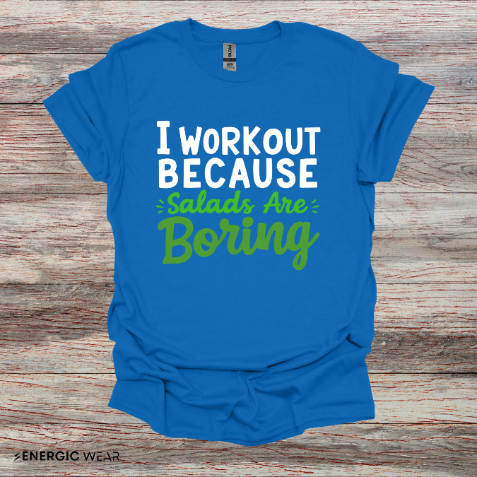 I workout Because Salads Are Boring! Funny Fitness tee