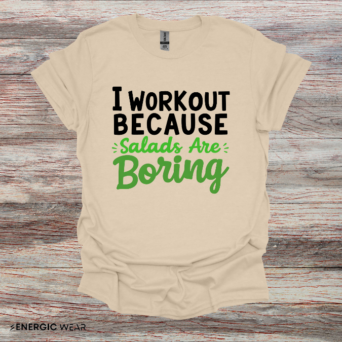 I workout Because Salads Are Boring! Funny Fitness tee