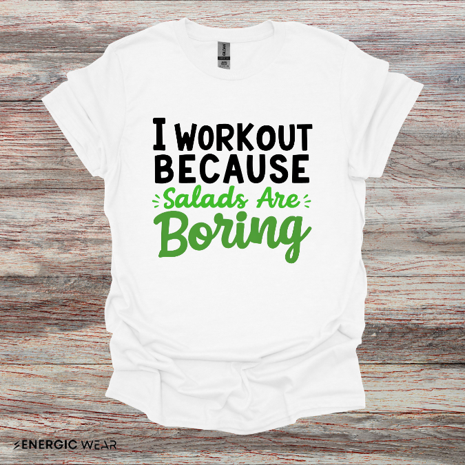 I workout Because Salads Are Boring! Funny Fitness tee