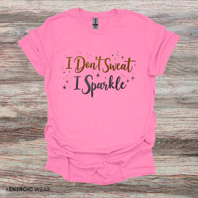 I don't sweat I sparkle - Funny Fitness Tee