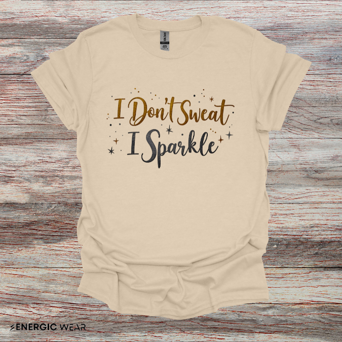 I don't sweat I sparkle - Funny Fitness Tee