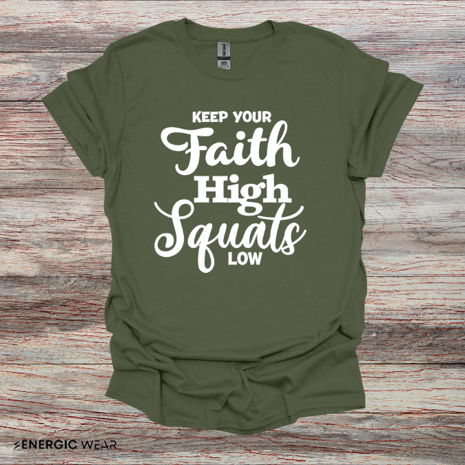 Keep Your Faith High Squats Low! TShirt – Fitness Tee