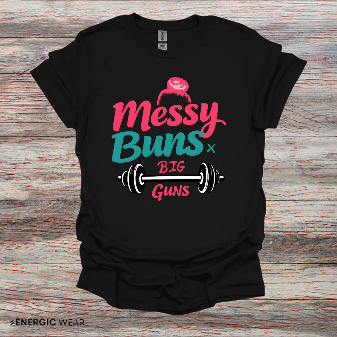 Messy Buns Big Guns! Funny Women’s Gym Shirt