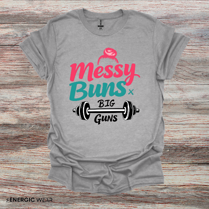 Messy Buns Big Guns! Funny Women’s Gym Shirt