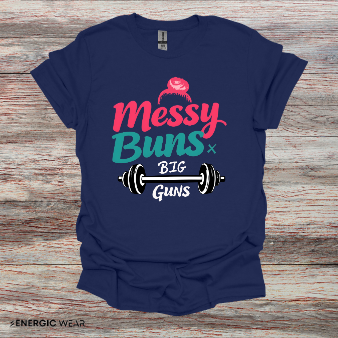 Messy Buns Big Guns! Funny Women’s Gym Shirt