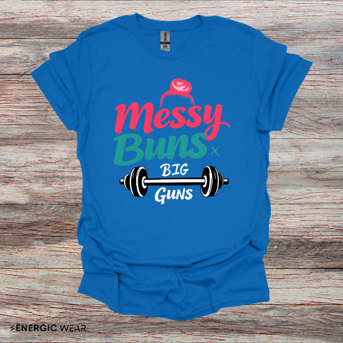 Messy Buns Big Guns! Funny Women’s Gym Shirt