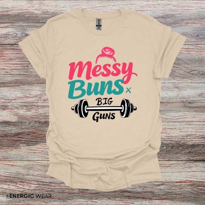 Messy Buns Big Guns! Funny Women’s Gym Shirt