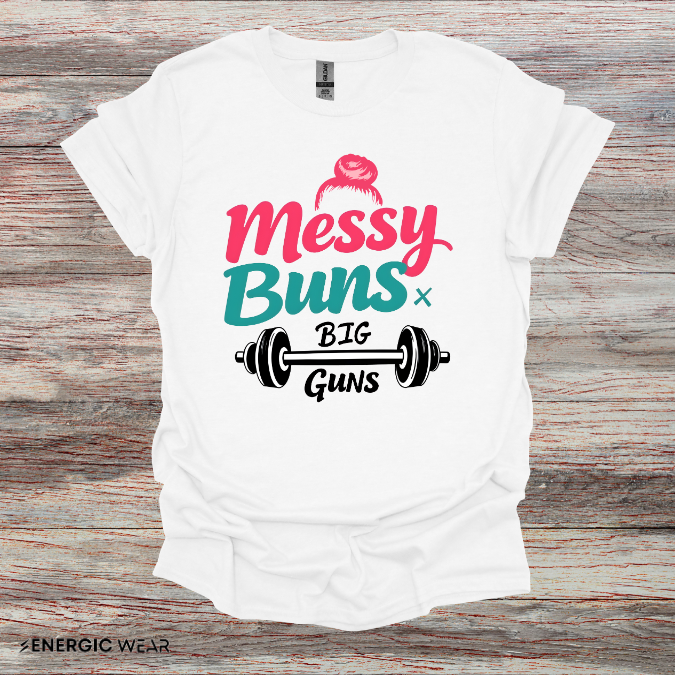 Messy Buns Big Guns! Funny Women’s Gym Shirt