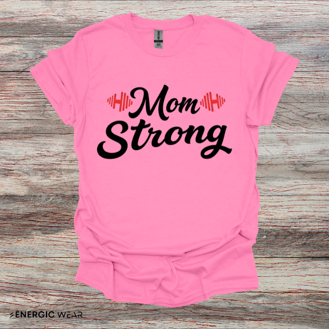 Mom Strong! TShirt – Motivational Strong Mom Tee