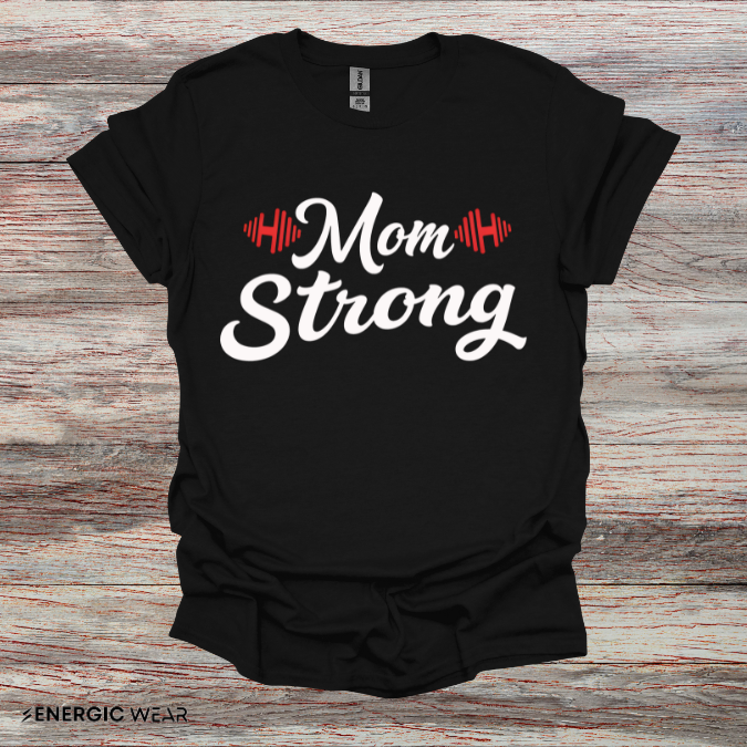 Mom Strong! TShirt – Motivational Strong Mom Tee
