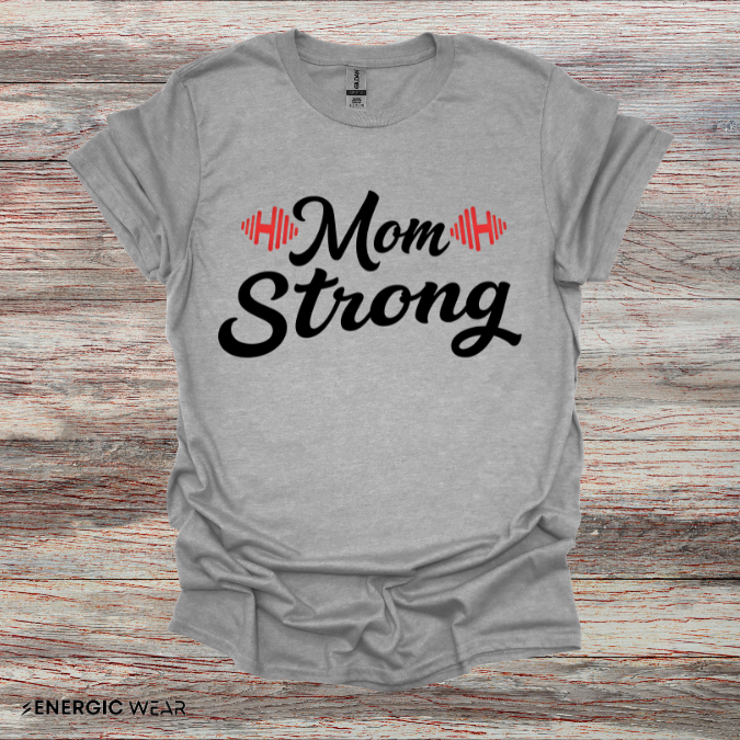 Mom Strong! TShirt – Motivational Strong Mom Tee