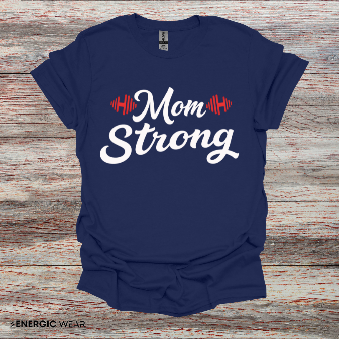 Mom Strong! TShirt – Motivational Strong Mom Tee