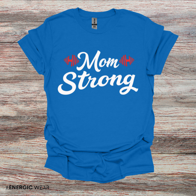 Mom Strong! TShirt – Motivational Strong Mom Tee