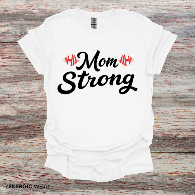 Mom Strong! TShirt – Motivational Strong Mom Tee