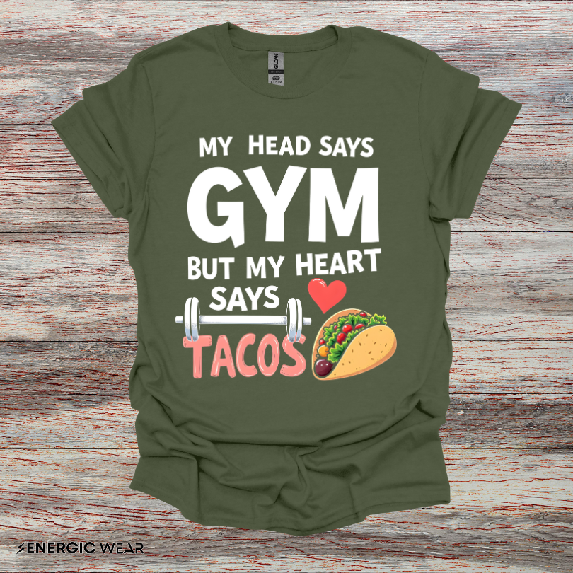 My Head Says Gym But My Heart Says Tacos! TShirt – Funny Fitness Tee