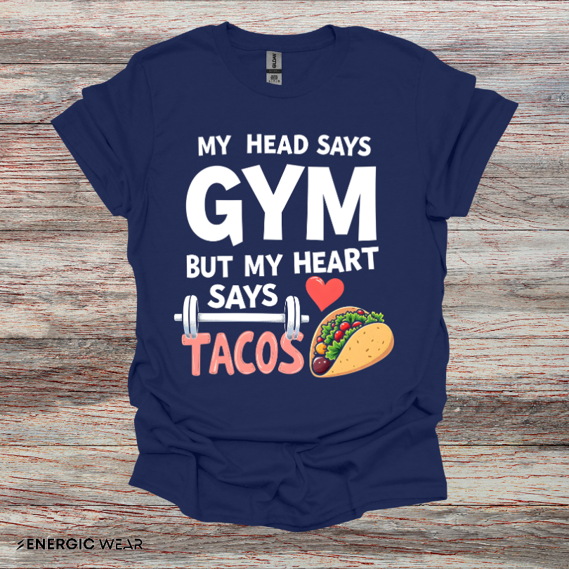My Head Says Gym But My Heart Says Tacos! TShirt – Funny Fitness Tee