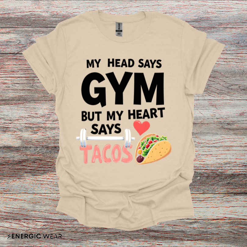 My Head Says Gym But My Heart Says Tacos! TShirt – Funny Fitness Tee