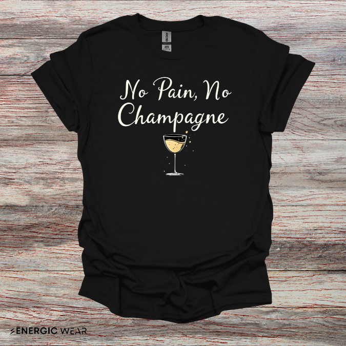 NO PAiN NO CHAMPAGNE! TShirt – Funny Fitness Tee