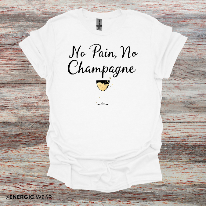 NO PAiN NO CHAMPAGNE! TShirt – Funny Fitness Tee
