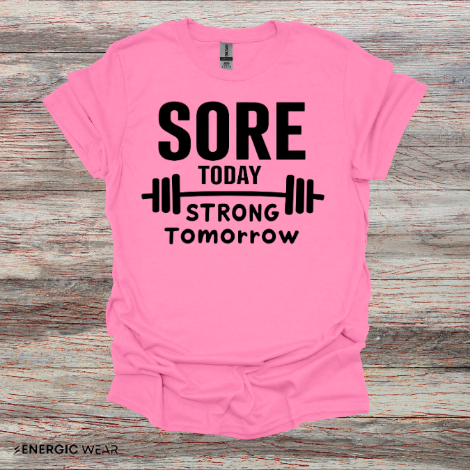 Sore Today, Strong Tomorrow. TShirt – Gym Motivation Shirt