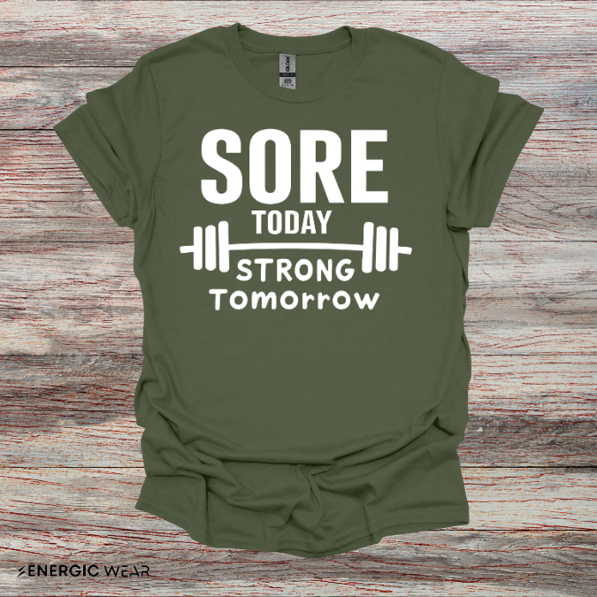 Sore Today, Strong Tomorrow. TShirt – Gym Motivation Shirt