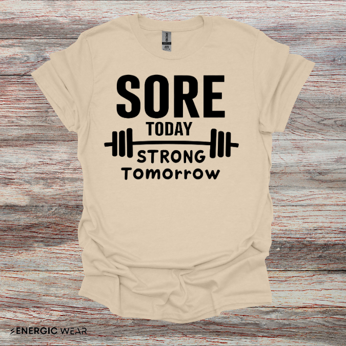 Sore Today, Strong Tomorrow. TShirt – Gym Motivation Shirt