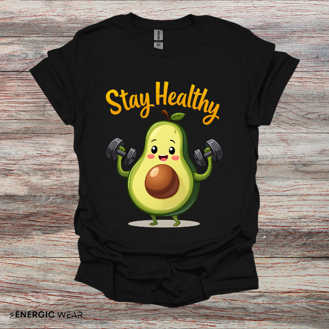 Stay Healthy Avocado! TShirt – Funny Gym Foodie Tee