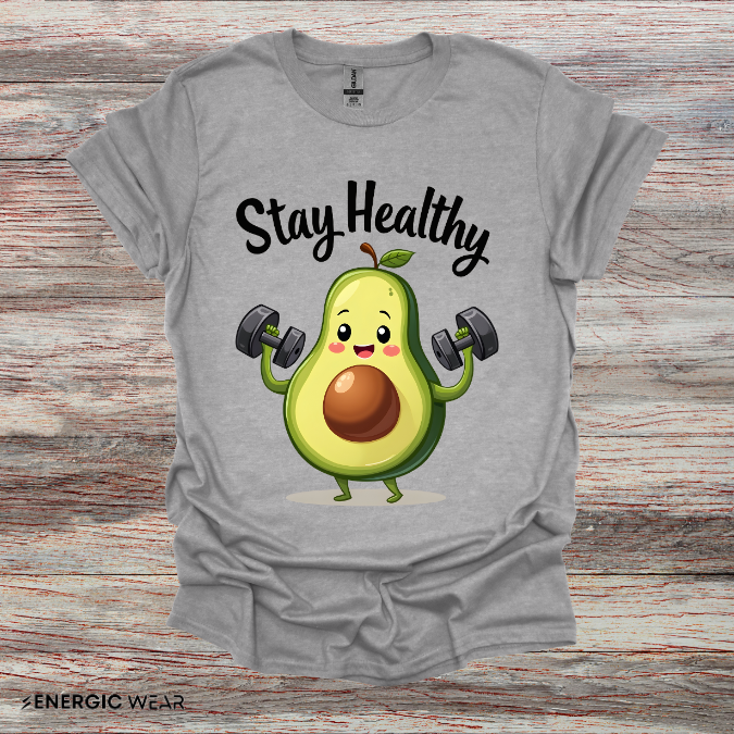 Stay Healthy Avocado! TShirt – Funny Gym Foodie Tee