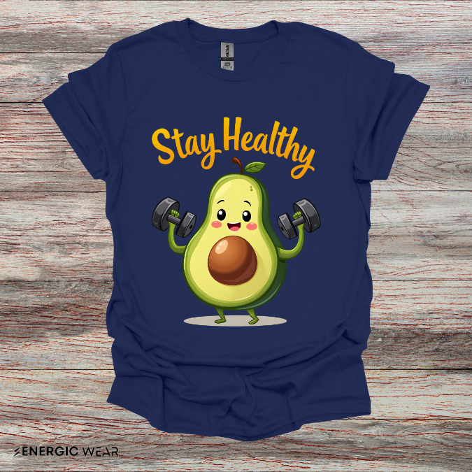 Stay Healthy Avocado! TShirt – Funny Gym Foodie Tee