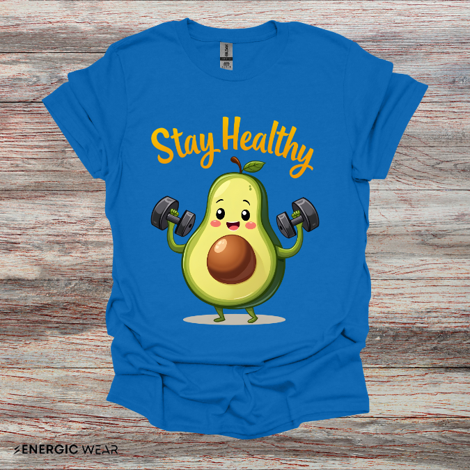 Stay Healthy Avocado! TShirt – Funny Gym Foodie Tee