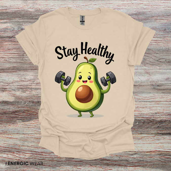 Stay Healthy Avocado! TShirt – Funny Gym Foodie Tee
