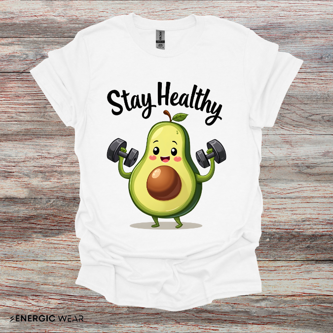 Stay Healthy Avocado! TShirt – Funny Gym Foodie Tee